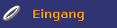 Eingang